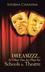 Dreamzzz...& Other One Act Plays for Schools & Theatre - Chanana Shobha