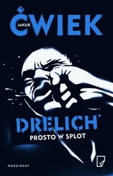 Drelich. Prosto w splot - Jakub Ćwiek, Karolina Macios, Michał Pawłowski