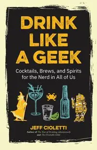 Drink Like a Geek - Jeff Cioletti