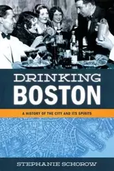 Drinking Boston - Stephanie Schorow