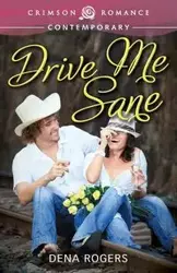 Drive Me Sane - Dena Rogers