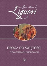 Droga do świętości. O ćwiczeniach duchowych - św. Alfons Liguori