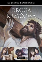 Droga krzyżowa - ks.Janusz Frankowski - ks.Janusz Frankowski