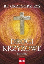 Drogi krzyżowe 2007-2012 - Grzegorz bp Ryś