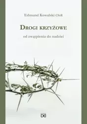 Drogi krzyżowe. Od zwątpienia do nadziei - Edmund Kowalski CSsR