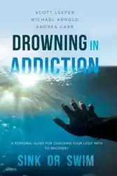 Drowning in Addiction - Scott Leeper