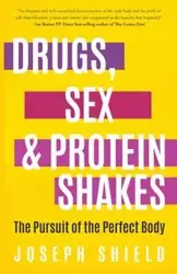 Drugs, Sex and Protein Shakes - Joseph Shield