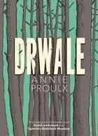 Drwale - Annie Proulx
