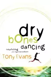 Dry Bones Dancing - Tony Evans