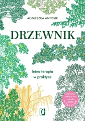 Drzewnik. Leśna terapia w praktyce - Agnieszka Antosik