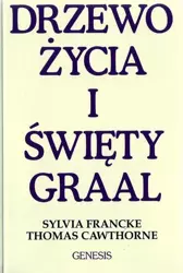 Drzewo Życia i Święty Graal - Sylvia Francke, Thomas Cawthorne