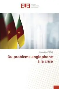 Du problème anglophone à la crise - FOTSO Panisse Istral