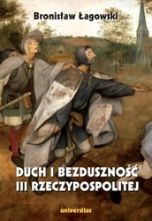 Duch i bezduszność III Rzeczypospolitej - Bronisław Łagowski