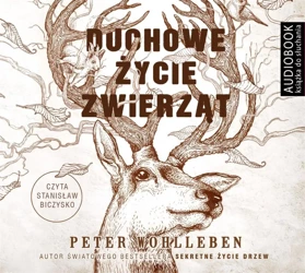 Duchowe życie zwierząt audiobook - Peter Wohlleben