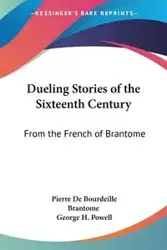 Dueling Stories of the Sixteenth Century - Pierre Brantome De Bourdeille