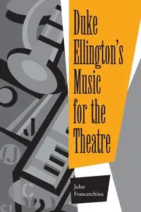 Duke Ellington's Music for the Theatre - John Franceschina