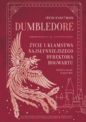 Dumbledore. Życie i kłamstwa najsłynniejszego... - Irvin Khaytman