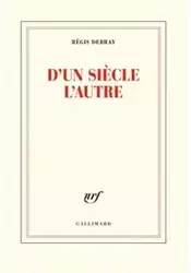 D'un siecle l'autre - Debray Regis