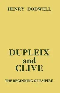 Dupleix and Clive - Henry Dodwell