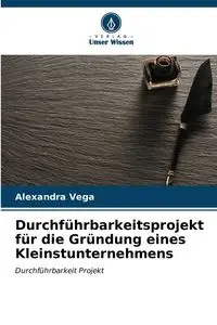 Durchführbarkeitsprojekt für die Gründung eines Kleinstunternehmens - Alexandra Vega