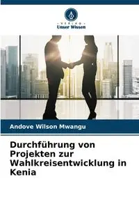 Durchführung von Projekten zur Wahlkreisentwicklung in Kenia - Wilson Mwangu Andove