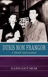 Duris Non Frangor - I Shall Overcome - Ellen Lucy Muir