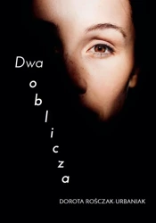 Dwa oblicza - Dorota Rośczak Urbaniak