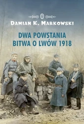 Dwa powstania. Bitwa o Lwów 1918 - Damian K. Markowski
