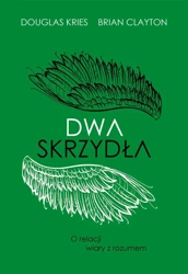 Dwa skrzydła. O relacji wiary z rozumem - Brian Clayton B., Douglas Lee Kries