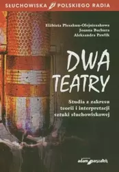 Dwa teatry. Studia z zakresu teorii... - red. Bachura, Aleksandra Pawlik, Elżbieta Pleszku