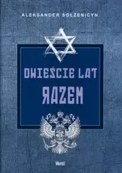 Dwieście lat razem T1 - Aleksander Sołżenicyn