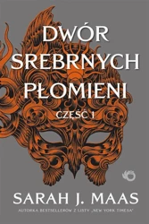 Dwór Srebrnych Płomieni T.5 cz.1 - Sarah J. Maas