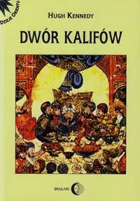 Dwór kalifów - Hugh Kennedy