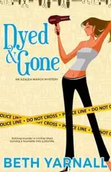 Dyed and Gone - Beth Yarnall