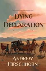 Dying Declaration - Andrew Hirschhorn