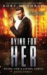 Dying for Her - Kory Shrum M