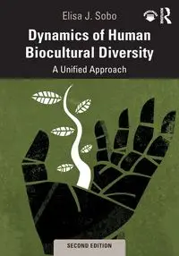 Dynamics of Human Biocultural Diversity - Elisa J. Sobo