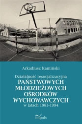 Działalność resocjalizacyjna państwowych... - Arkadiusz Kamiński