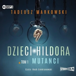 Dzieci Hildora T.1 Mutanci audiobook - Tadeusz Markowski