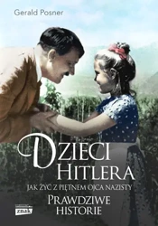 Dzieci Hitlera. Jak żyć z piętnem ojca nazisty wyd. specjalne - Gerald Posner