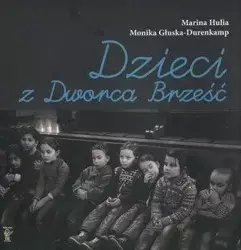 Dzieci z Dworca Brześć - Marina Hulia