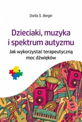 Dzieciaki, muzyka i spektrum autyzmu - Dorita S. Berger, Aga Rewilak