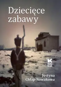 Dziecięce zabawy - Justyna Chłap-Nowakowa