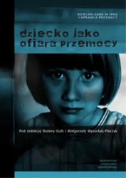 Dziecko jako ofiara przemocy - Bożena Gulla, Małgorzata Wysocka-Pleczyk