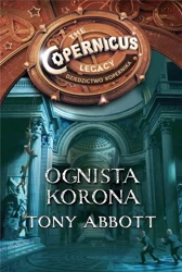 Dziedzictwo Kopernika. Ognista korona - Tony Abbott