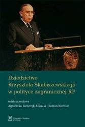 Dziedzictwo Krzysztofa Skubiszewskiego w polityce zagranicznej RP - Agnieszka Redakcja: Bieńczyk-Missala, Roma Kuźniar