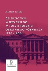 Dziedzictwo Słowackiego w poezji polskiej - Marian Tatara