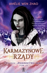 Dziedzictwo krwi T.3 Karmazynowe rządy - Wen Amelie Zhao, Maria Smulewska