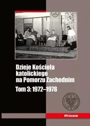 Dzieje Kościoła katolickiego na Pomorzu Zach. T.3 - Michał Siedziako, Zbigniew Stanuch, Grzegorz Wejm