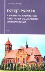 Dzieje Parafii Narodzenia Najświętszej Maryi... - Grzegorz Nowak